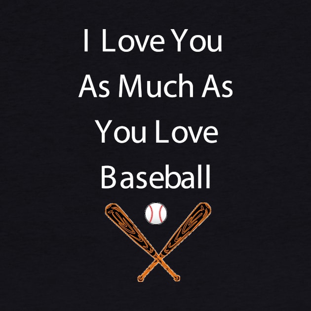 I Love You As Much As You Love Baseball,Valentines Day;couples gifts Gift for her, by CoApparel